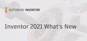Autodesk Inventor 2021 Crack + Torrent Free Download {Latest}